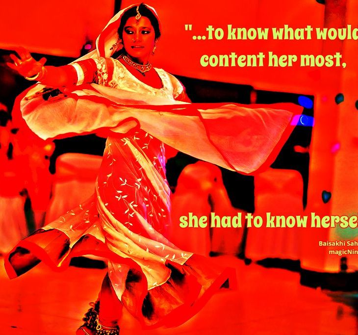 to know what would content her most, she had to know herself