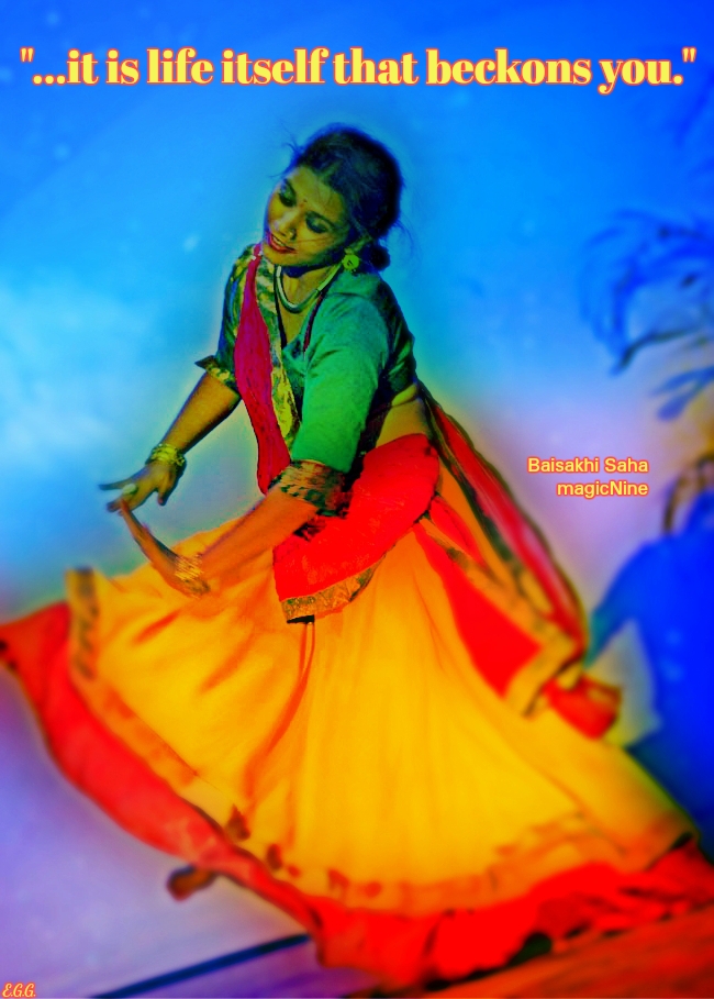 it is life itself that beckons you