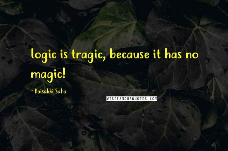 logic is tragic because it-has no magic